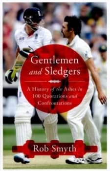 Gentlemen and Sledgers by Rob Smyth Hardback