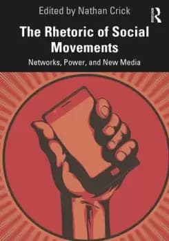 The Rhetoric of Social MovementsNetworks Power and New Media