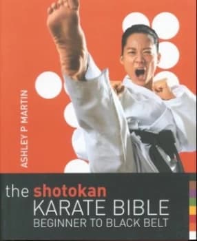 The Shotokan Karate Bible by Ashley P. Martin Paperback