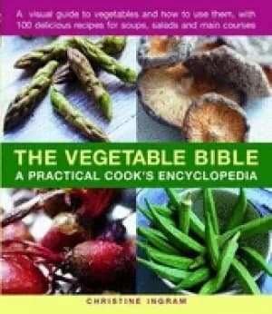 vegetable bible a practical cooks encyclopedia a visual guide to vegetables