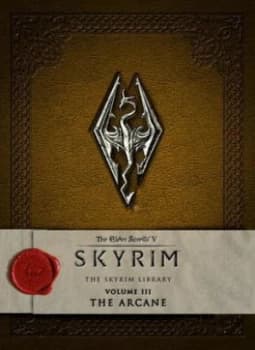 The Elder Scrolls V Skyrim - the Skyrim Library Vol. Iii the Arcane by Bethesda Softworks Hardback