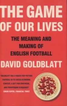 The Game of Our Lives by David Goldblatt Hardback