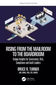 Rising from the Mailroom to the BoardroomUnique Insights for Governance Risk Compliance and Audit Leaders