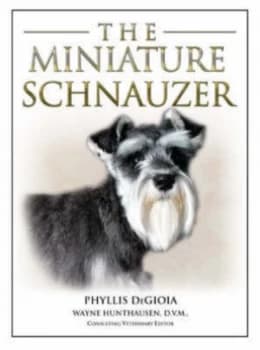 The Miniature Schnauzer by Phyllis Degioia and Wayne L Hunthausen Hardback