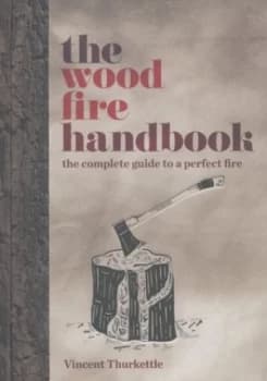 The Wood Fire Handbook by Vincent Thurkettle Hardback