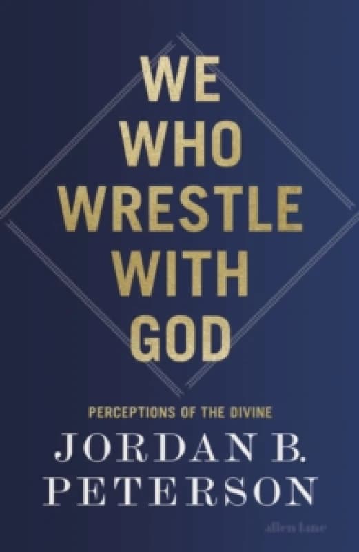 We Who Wrestle With God. Hardback. By Jordan B Peterson Books