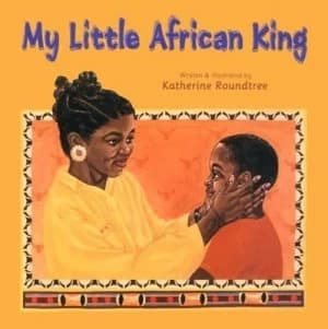 My Little African King by Katherine Roundtree Hardback