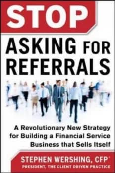 Stop Asking for Referrals by Stephen Wershing Hardback