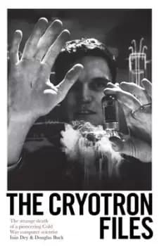 The Cryotron files by Douglas Buck