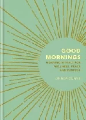 good mornings morning rituals for wellness peace and purpose