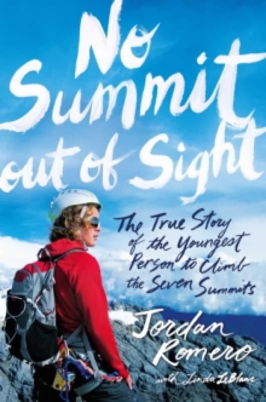 No Summit out of Sight : The True Story of the Youngest Person to Climb the Seven Summits Paperback / softback
