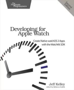 Developing for Apple Watch by Jeff Kelley