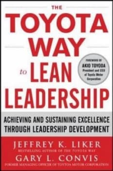 The Toyota Way to Lean Leadership by Jeffrey K Liker Hardback