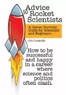 advice to rocket scientists a career survival guide for scientists and engi
