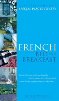 Alastair Sawdays Special Places to Stay. French Bed and Breakfast by Alastair Sawday and Emma Carey and Ann Cooke-Yarborough Paperback