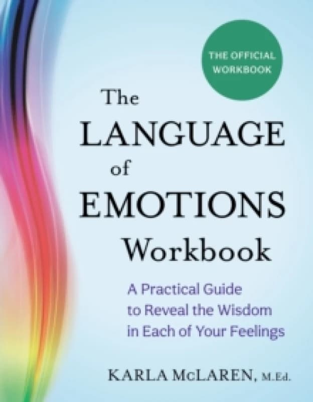 The Language of Emotions Workbook : A Practical Guide to Reveal the Wisdom in Each of Your Feelings Paperback / softback