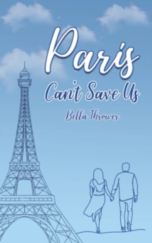 Paris Can't Save Us. Paperback. By Bella Thrower Books