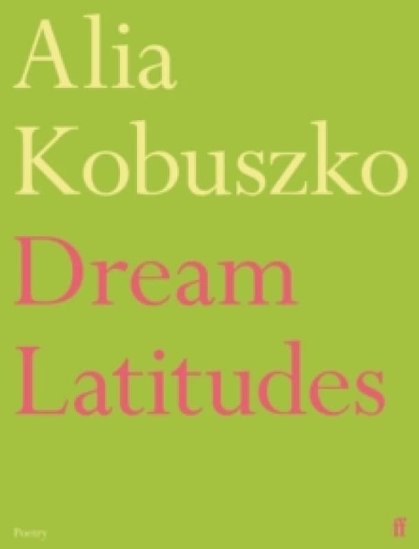 Dream Latitudes. Paperback. By Alia Kobuszko Books