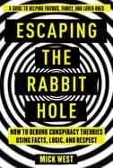 escaping the rabbit hole how to debunk conspiracy theories using facts logi
