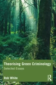 Theorising Green CriminologySelected Essays