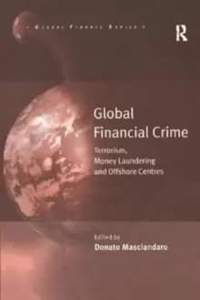 Global Financial Crime : Terrorism, Money Laundering and Offshore Centres