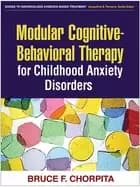 modular cognitive behavioral therapy for childhood anxiety disorders