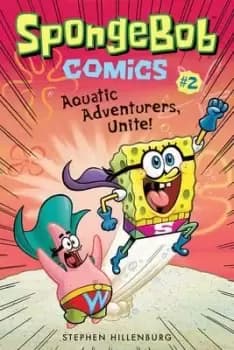 SpongeBob Comics: Book 2: Aquatic Adventurers, by Stephen Hillenburg