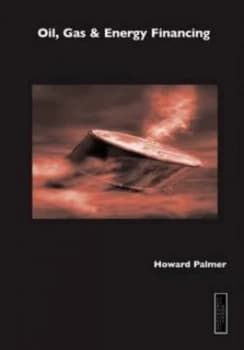 Oil Gas and Energy Financing by Howard Palmer and Euromoney Institutional Investor Plc Paperback
