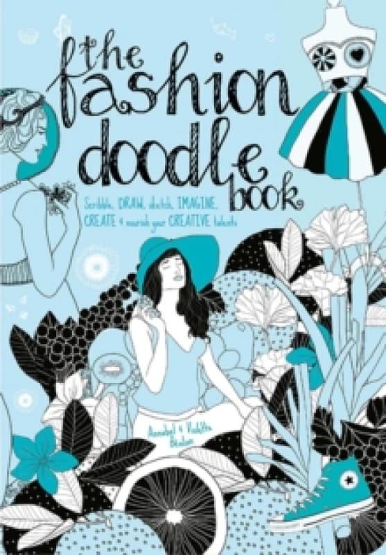 The Fashion Doodle Book : Scribble, Draw, Sketch, Imagi, Create and Nourish Your Creative Talents Paperback / softback