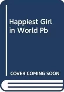 The Happiest Girl in the World : A Novel