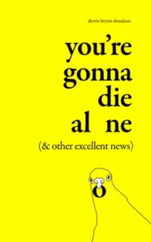 You're Gonna Die Alone (& Other Excellent News) Paperback / softback