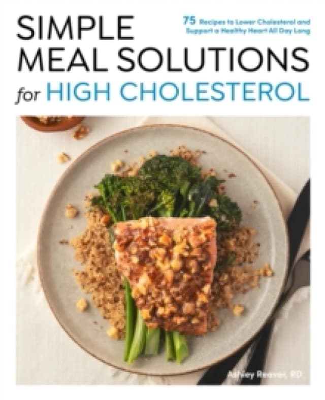 Simple Meal Solutions for High Cholesterol. Paperback. By Ashley Reaver Books