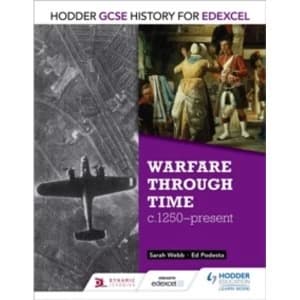 Hodder GCSE History for Edexcel: Warfare Through Time, C1250-Present by Sarah Webb, Ed Podesta (Paperback, 2016)