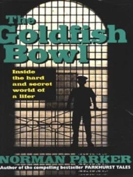 The Goldfish Bowl by Norman Parker Hardback