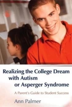 Realizing the college dream with autism or Asperger syndrome by Ann Palmer