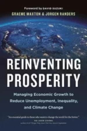 reinventing prosperity managing economic growth to reduce unemployment ineq