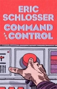 Command and Control by Eric Schlosser Hardback