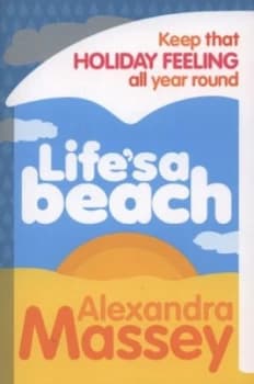 Lifes a Beach by Alexandra Massey Paperback