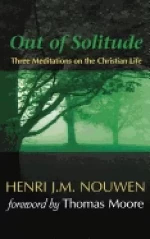 out of solitude three meditations on the christian life