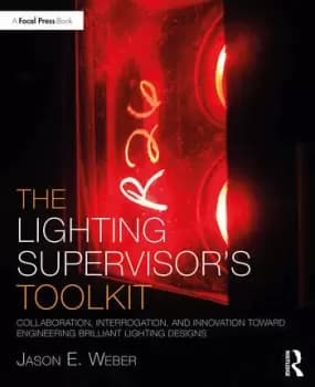 The Lighting Supervisor's ToolkitCollaboration Interrogation and Innovation toward Engineering Brilliant Lighting Designs