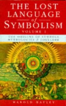 The Lost Language of Symbolism Volume 1 by Harold Bayley Paperback