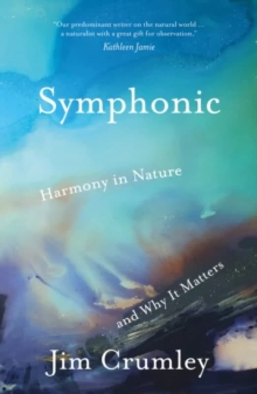 Symphonic : Harmony in Nature and Why It Matters Paperback / softback