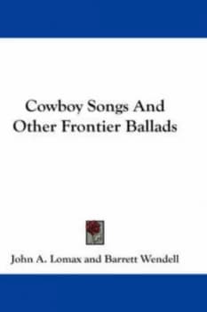 Cowboy Songs and Other Frontier Ballads by John a Lomax Hardback
