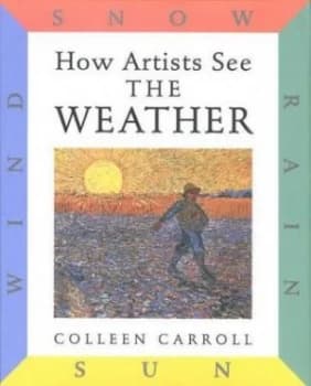 How Artists See the Weather by Colleen Carroll Hardback