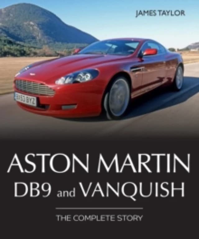 Aston Martin DB9 and Vanquish : The Complete Story Hardback
