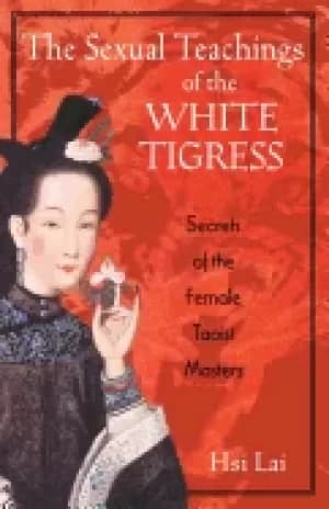 sexual teachings of the white tigress secrets of the female taoist masters