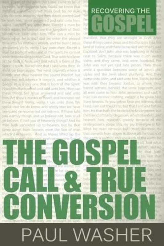 The Gospel Call and True Conversion by Paul Washer Paperback