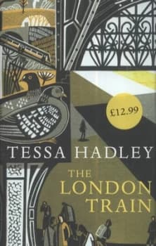 The London Train by Tessa Hadley Hardback