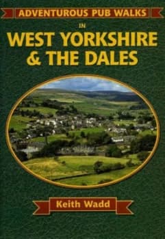 Adventurous Pub Walks in West Yorkshire and the Dales by Keith Wadd Paperback