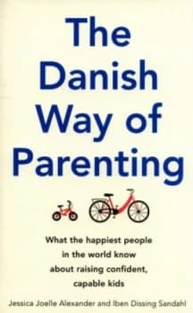 The Danish Way of Parenting by Jessica Joelle Alexander Paperback